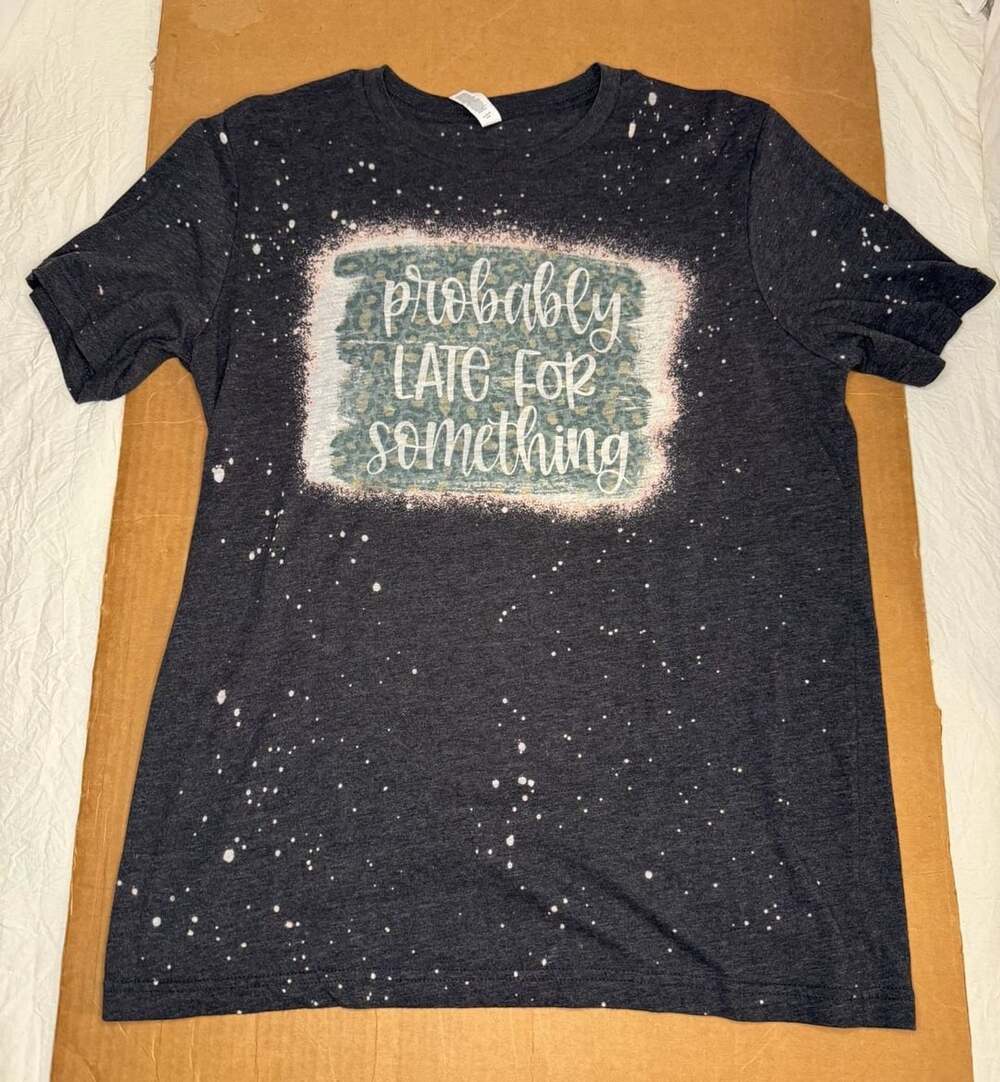Bella Canvas Probably Late For Something Bleached Graphic T-Shirt Size L